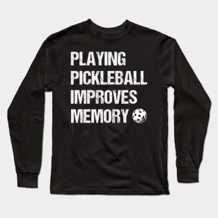 Playing Pickleball Improves Memory,Racquetbal Players Dink Long Sleeve T-Shirt